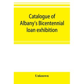 Catalogue-of-Albanys-Bicentennial-loan-exhibition-at-the-Albany-academy-July-5-to-July-24-1886