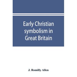 Early-Christian-symbolism-in-Great-Britain-and-Ireland-before-the-thirteenth-century