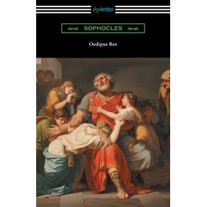 Oedipus-Rex--Oedipus-the-King---Translated-by-E.-H.-Plumptre-with-an-Introduction-by-John-Williams-White-