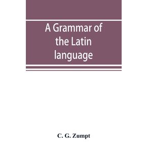 A-grammar-of-the-Latin-language