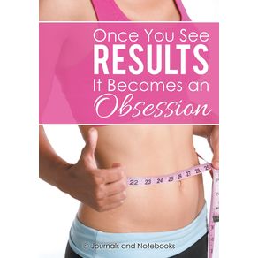 Once-You-See-Results-It-Becomes-an-Obsession