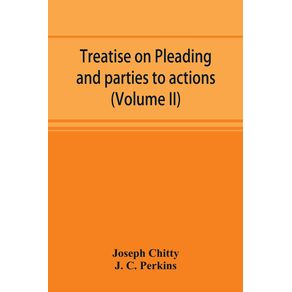 Treatise-on-pleading-and-parties-to-actions-with-a-second-volume-containing-modern-precedents-of-pleadings-and-practical-notes--Volume-II-