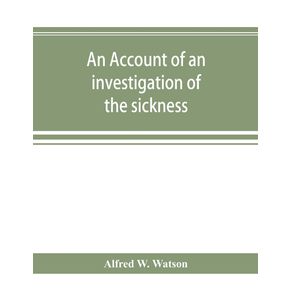 An-account-of-an-investigation-of-the-sickness-and-mortality-experience-of-the-I.O.O.F.-Manchester-Unity-during-the-five-years-1893-1897
