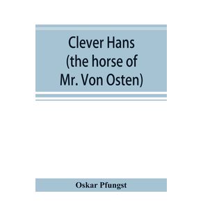 Clever-Hans--the-horse-of-Mr.-Von-Osten--a-contribution-to-experimental-animal-and-human-psychology