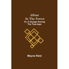 Afloat-in-the-Forest--Or-A-Voyage-among-the-Tree-Tops