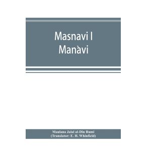 Masnavi-i-Man-avi-the-spiritual-couplets-of-Maula-na-Jala-lu-d-Di-n-Muhammad-i-Ru-mi-
