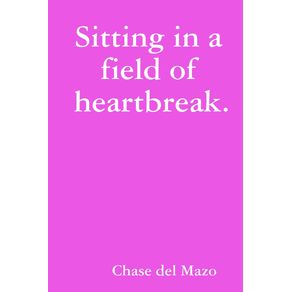 Sitting-in-a-field-of-heartbreak.