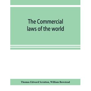 The-Commercial-laws-of-the-world-comprising-the-mercantile-bills-of-exchange-bankruptcy-and-maritime-laws-of-civilised-nations