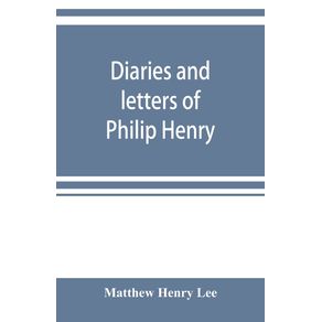 Diaries-and-letters-of-Philip-Henry-M.A.-of-Broad-Oak-Flintshire-A.D.-1631-1696