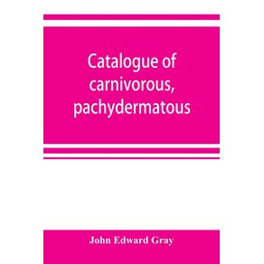 Catalogue-of-carnivorous-pachydermatous-and-edentate-Mammalia-in-the-British-museum