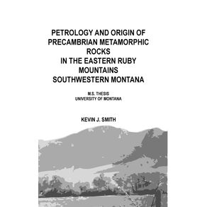 Petrology-and-origin-of-Precambrian-metamorphic-rocks-in-the-eastern-Ruby-Mountains-southwestern-Montana