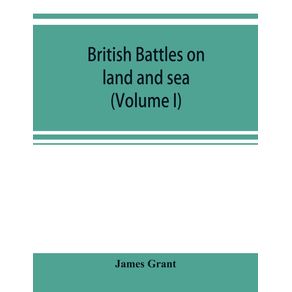 British-battles-on-land-and-sea--Volume-I-