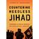 Countering-Heedless-Jihad
