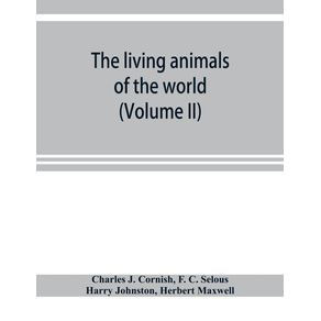The-living-animals-of-the-world--a-popular-natural-history-with-one-thousand-illustrations--Volume-II-