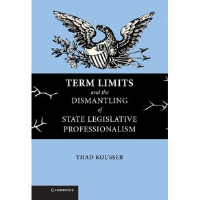 Term-Limits-and-the-Dismantling-of-State-Legislative-Professionalism