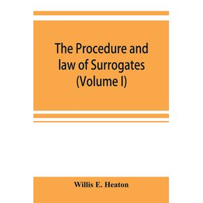 The-procedure-and-law-of-Surrogates-Courts-of-the-State-of-New-York--Volume-I-