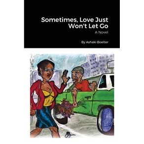 Sometimes-Love-Just-Wont-Let-Go