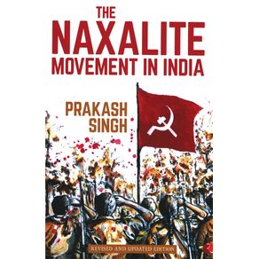 The-Naxalite-Movement-In-India-New-Edition