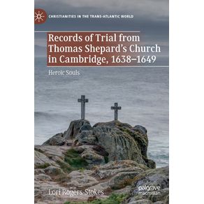 Records-of-Trial-from-Thomas-Shepards-Church-in-Cambridge-1638-1649
