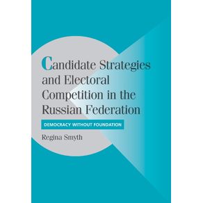Candidate-Strategies-and-Electoral-Competition-in-the-Russian-------------Federation