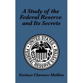 A-Study-of-the-Federal-Reserve-and-Its-Secrets