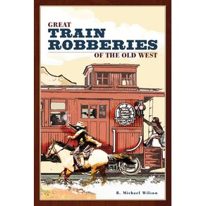 Great-Train-Robberies-of-the-Old-West-First-Edition
