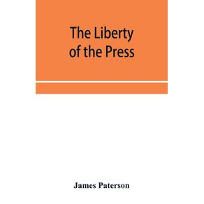 The-Liberty-of-the-press-speech-and-public-worship.-Being-Commentaries-on-the-Liberty-of-the-subject-and-the-Laws-of-England.