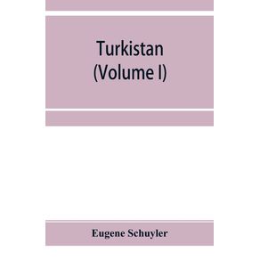 Turkistan--notes-of-a-journey-in-Russian-Turkistan-Khokand-Bukhara-and-Kuldja--Volume-I-