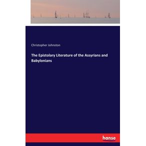 The-Epistolary-Literature-of-the-Assyrians-and-Babylonians