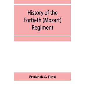 History-of-the-Fortieth--Mozart--regiment-New-York-Volunteers-which-was-composed-of-four-companies-from-New-York-four-companies-from-Massachusetts-and-two-companies-from-Pennsylvania