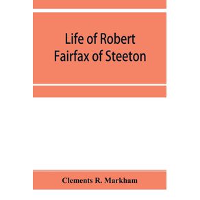 Life-of-Robert-Fairfax-of-Steeton-vice-admiral-alderman-and-member-for-York-A.D.-1666-1725