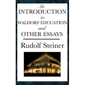 An-Introduction-to-Waldorf-Education-and-Other-Essays