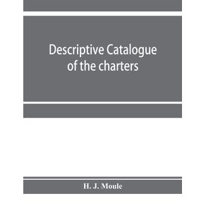 Descriptive-catalogue-of-the-charters-minute-books-and-other-documents-of-the-borough-of-Weymouth-and-Melcombe-Regis