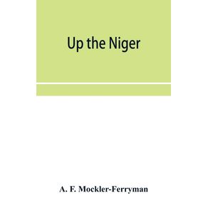 Up-the-Niger--Narrative-of-Major-Claude-Macdonalds-Mission-to-the-Niger-and-Benue-Revers-west-Africa.