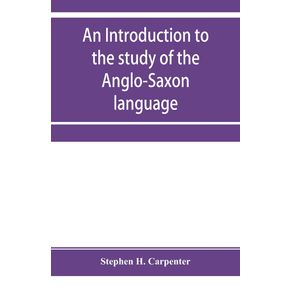 An-introduction-to-the-study-of-the-Anglo-Saxon-language-comprising-an-elementary-grammar-selections-for-reading-with-explanatory-notes-and-a-vocabulary