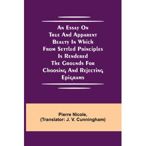 An-Essay-on-True-and-Apparent-Beauty-in-which-from-Settled-Principles-is-Rendered-the-Grounds-for-Choosing-and-Rejecting-Epigrams