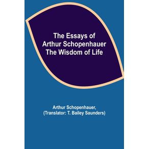 The-Essays-of-Arthur-Schopenhauer--the-Wisdom-of-Life