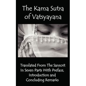 The-Kama-Sutra-of-Vatsyayana---Translated-from-the-Sanscrit-in-Seven-Parts-with-Preface-Introduction-and-Concluding-Remarks