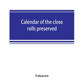 Calendar-of-the-close-rolls-preserved-in-the-Public-Record-Office-Edward-II.-1318-1323.