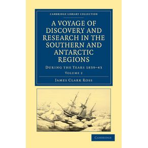 A-Voyage-of-Discovery-and-Research-in-the-Southern-and-Antarctic-Regions-During-the-Years-1839-43