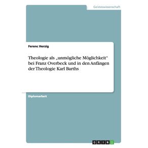 Theologie-als-„unmogliche-Moglichkeit-bei-Franz-Overbeck-und-in-den-Anfangen-der-Theologie-Karl-Barths