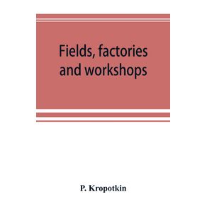 Fields-factories-and-workshops--or-Industry-combined-with-agriculture-and-brain-work-with-manual-work