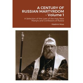 A-CENTURY-OF-RUSSIAN-MARTYRDOM---Volume-1