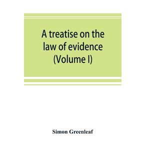 A-treatise-on-the-law-of-evidence---Volume-I-