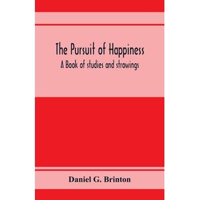 The-pursuit-of-happiness.-A-book-of-studies-and-strowings