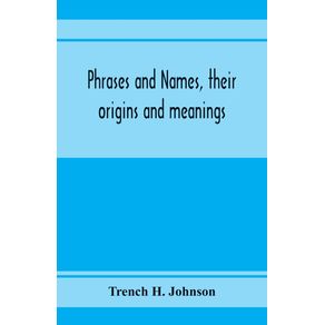 Phrases-and-names,-their-origins-and-meanings