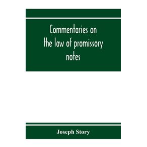 Commentaries-on-the-law-of-promissory-notes-and-guaranties-of-notes-and-checks-on-banks-and-bankers