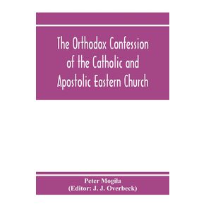 The-orthodox-confession-of-the-Catholic-and-Apostolic-Eastern-Church