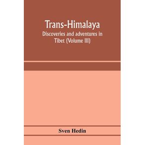 Trans-Himalaya--discoveries-and-adventures-in-Tibet--Volume-III-