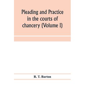 Pleading-and-practice-in-the-courts-of-chancery-(Volume-I)